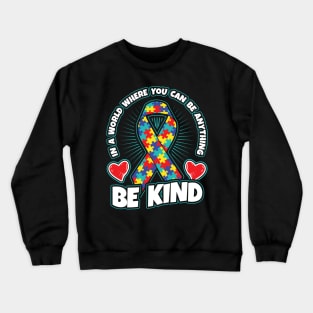 Autism Awareness Be Kind Ribbon Kindness Gift Crewneck Sweatshirt